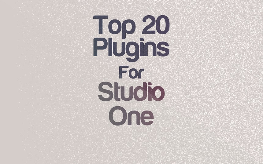 Top 20 Plugins For Studio One DAW
