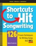 Shortcuts to Hit Songwriting: 126 Proven Techniques for Writing Songs That Sell By Robin A Frederick