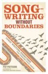 Pat Pattison: Songwriting Without Boundaries: Lyric Writing Exercises for Finding Your Voice