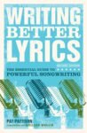 Writing Better Lyrics By Pat Pattison